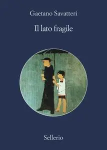 Gaetano Savatteri - Il lato fragile