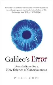 Galileo's Error: Foundations for a New Science of Consciousness, UK Edition