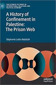 A History of Confinement in Palestine: The Prison Web