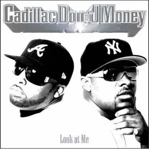 Cadillac Don And J-Money - Look At Me (2006)