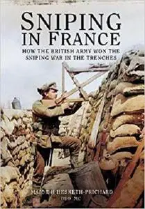 Sniping in France: Winning the Sniping War in the Trenches