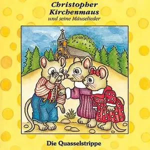 «Christopher Kirchenmaus und seine Mäuselieder - Band 4: Die Quasselstrippe» by Gertrud Schmalenbach