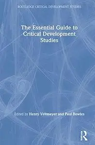 The Essential Guide to Critical Development Studies (Routledge Critical Development Studies)