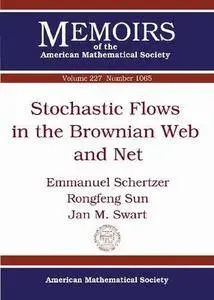 Stochastic Flows in the Brownian Web and Net (Memoirs of the American Mathematical Society)