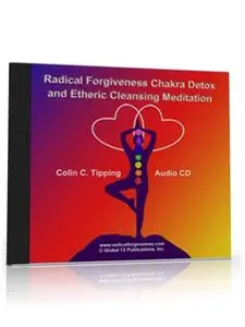 Colin Tipping - "Radical Forgiveness Chakra Detox and Etheric Cleansing Meditation"