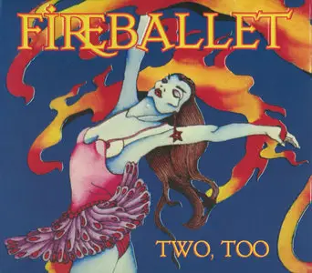 Fireballet - Two, Too... (1976) [2014, Inner Knot, IAK-CD-7556]