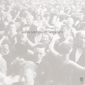 John Metcalfe - Absence (2018)