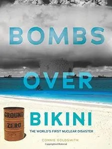 Bombs over Bikini: The World's First Nuclear Disaster 
