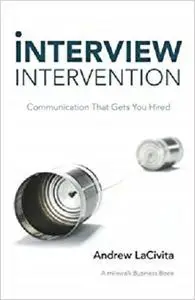 Interview Intervention: Communication That Gets You Hired: A milewalk Business Book