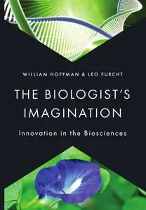 The Biologist's Imagination: Innovation in the Biosciences