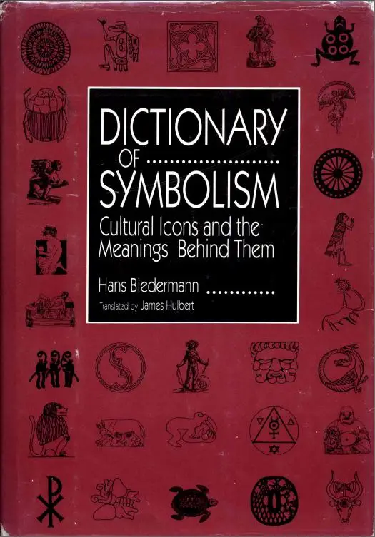 Dictionary of Symbolism: Culture Icons and the Meanings Behind Them by Hans Biedermann and James Hulbert (Repost)