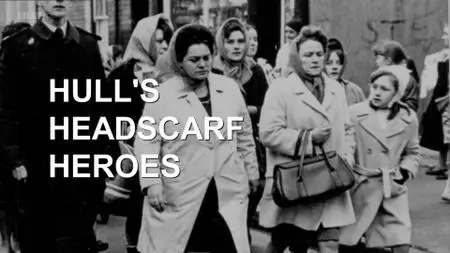 BBC - Hull's Headscarf Heroes (2018)