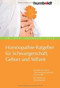 Homöopathie-Ratgeber für Schwangerschaft, Geburt und Stillzeit by Dr. med. Prashant Naik