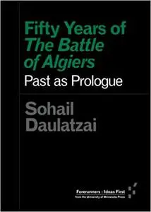 Fifty Years of "The Battle of Algiers": Past as Prologue