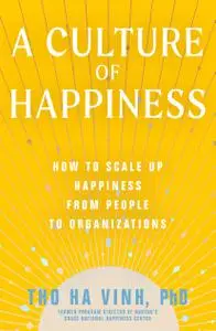 The Happiness Standard: How to Scale Up Happiness from People to Organizations