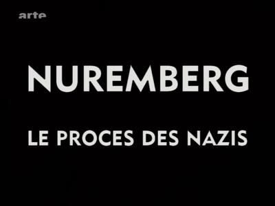 (Arte) Nuremberg, le procès des Nazis (2011)