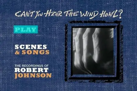 The Life & Music Of Robert Johnson - Can't You Hear The Wind Howl? (2003)