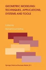 Geometric Modeling: Techniques, Applications, Systems and Tools (Repost)
