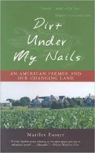 Dirt Under My Nails: An American Farmer and Her Changing Land
