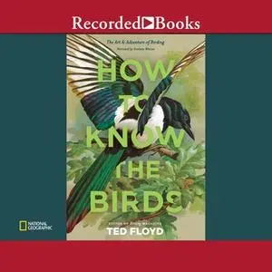 «How to Know the Birds» by Ted Floyd