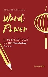 8000 Clues 2000 Words: Level up your Word Power for the SAT, ACT, GMAT, and GRE Vocabulary Sections
