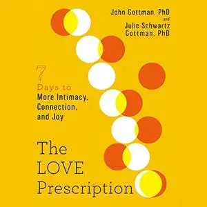 The Love Prescription: Seven Days to More Intimacy, Connection, and Joy [Audiobook]