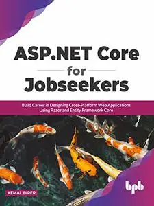 ASP.NET Core for Jobseekers: Build Career in Designing Cross-Platform Web Applications Using Razor