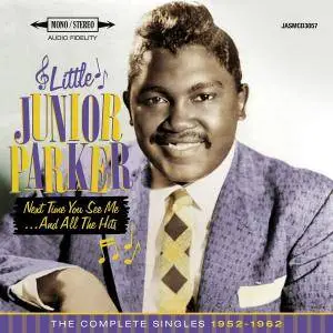 Little Junior Parker - Next Time You See Me...and All the Hits: The Complete Singles 1952-1962 (2016)