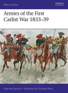 Armies of the First Carlist War 1833 39, Book 515 (Men at Arms)