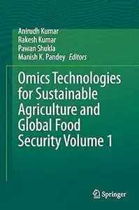 Omics Technologies for Sustainable Agriculture and Global Food Security Volume 1