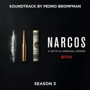 Pedro Bromfman - Narcos: Season 3 (A Netflix Original Series Soundtrack) (2017) [Official Digital Download]