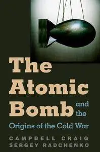 The Atomic Bomb and the Origins of the Cold War (Repost)