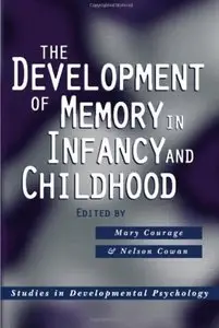 The Development of Memory in Infancy and Childhood
