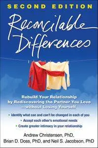 Reconcilable Differences: Rebuild Your Relationship by Rediscovering the Partner You Love - without Losing Yourself