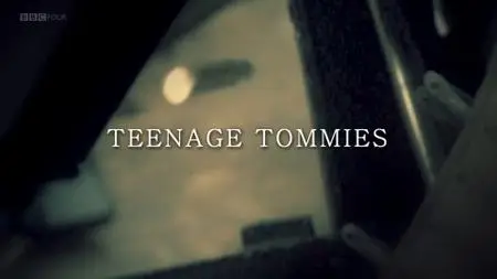 BBC - Teenage Tommies (2014)