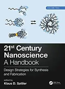 21st Century Nanoscience – A Handbook: Design Strategies for Synthesis and Fabrication (Volume Two)