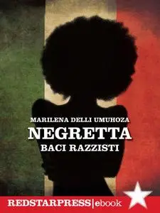 Marilena Delli Umuhoza - Negretta. Baci razzisti