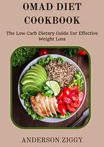 OMAD Diet Cookbook: The Low Carb Dietary Guide For Effective Weight Loss