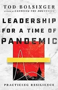 Leadership for a Time of Pandemic: Practicing Resilience