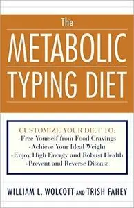 The Metabolic Typing Diet: Customize Your Diet To