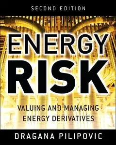 Energy Risk: Valuing and Managing Energy Derivatives