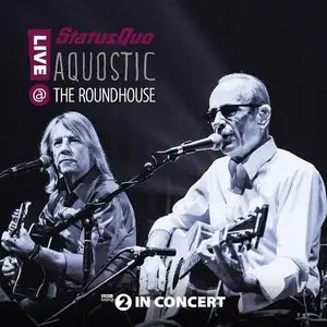Status Quo - Aquostic! Live at the Roundhouse (2015) [BDRip 1080p]
