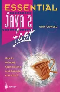 Essential Java 2 fast : How to develop applications and applets with Java 2