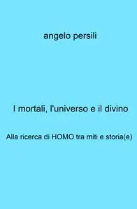 I mortali, l’universo e il divino