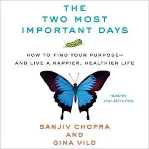 The Two Most Important Days: How to Find Your Purpose - and Live a Happier, Healthier Life [Audiobook]