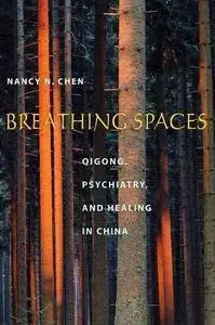 Breathing Spaces: Qigong, Psychiatry, and Healing in China
