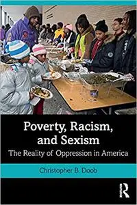 Poverty, Racism, and Sexism: The Reality of Oppression in America