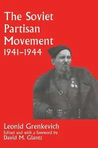 The Soviet Partisan Movement, 1941-1944: A Critical Historiographical Analysis