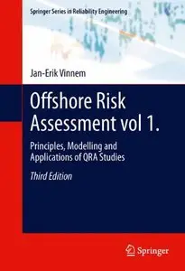 Offshore Risk Assessment vol 1.: Principles, Modelling and Applications of QRA Studies