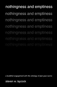 Nothingness and Emptiness: A Buddhist Engagement with the Ontology of Jean-Paul Sartre